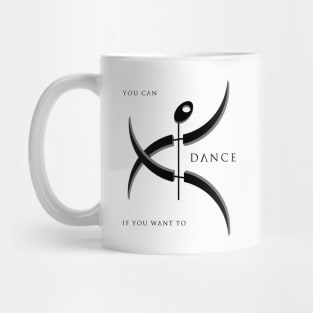 You Can Dance If You Want To 2 Mug